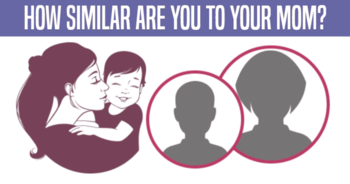 how-similar-are-you-to-your-mom