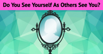 do-you-see-yourself-as-others-see-you