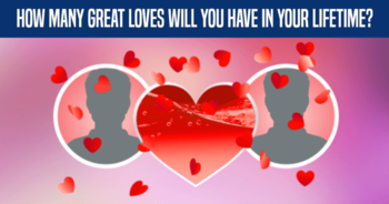 how-many-great-loves-will-you-have-in-your-lifetime