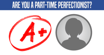 are-you-a-part-time-perfectionist