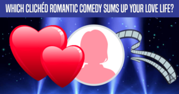 which-cliched-romantic-comedy-sums-up-your-love-life