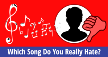 which-song-do-you-really-hate