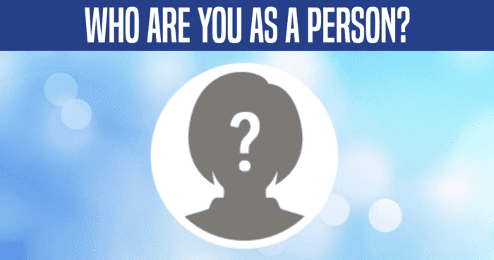 Who Are You As a Person?