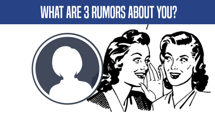 What Are 3 Rumors About You?