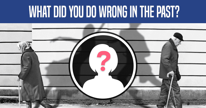 What Did You Do Wrong In The Past?