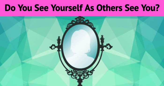 do-you-see-yourself-as-others-see-you