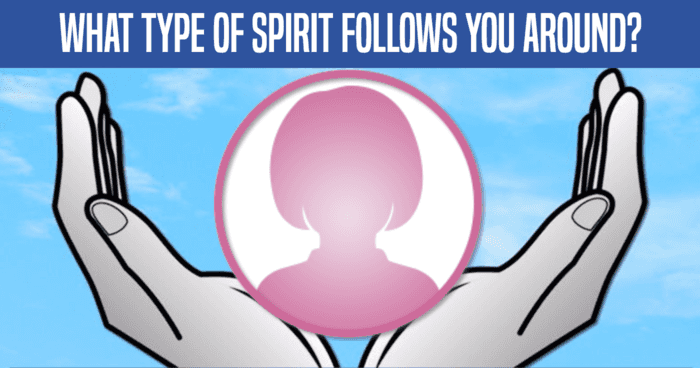 what-type-of-spirit-follows-you-around