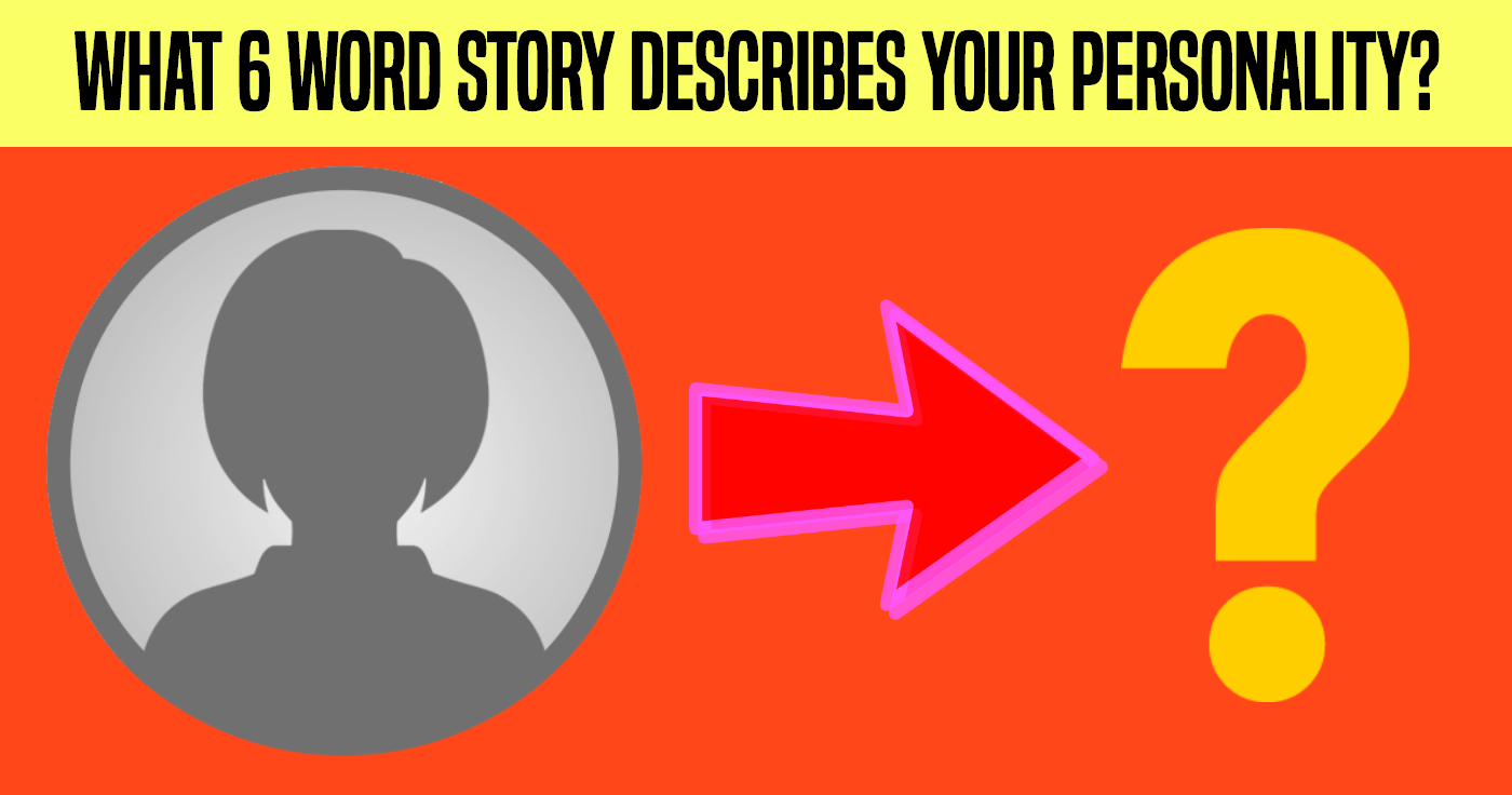 what-6-word-story-describes-your-personality