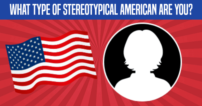 what-type-of-stereotypical-american-are-you