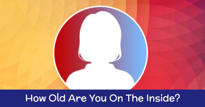 How Old Are You On The Inside?