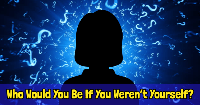 who-would-you-be-if-you-werent-yourself