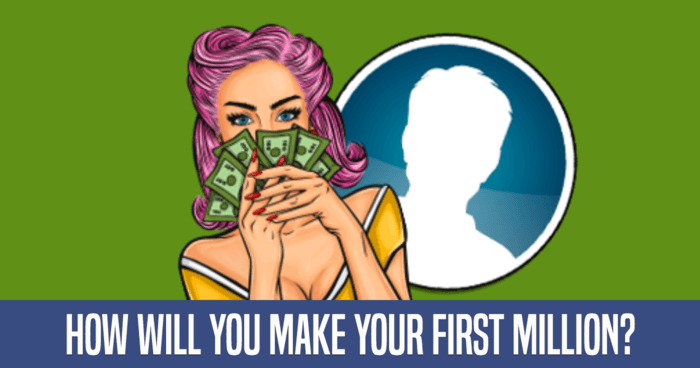how-will-you-make-your-first-million