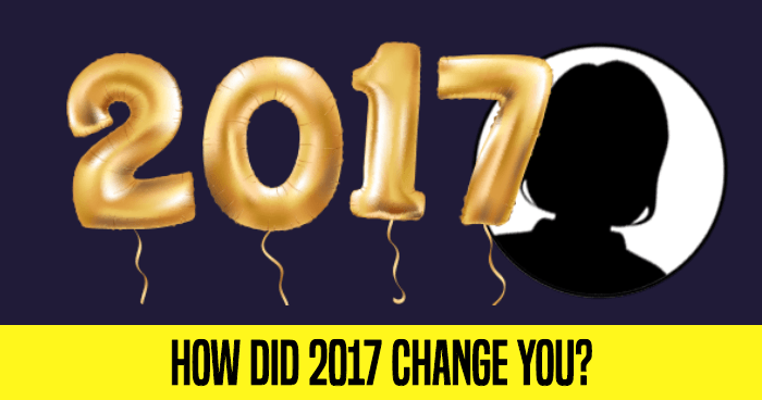 how-did-2017-change-you