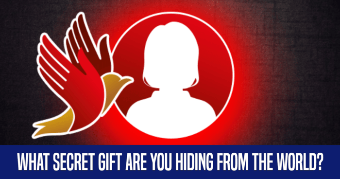 what-secret-gift-are-you-hiding-from-the-world