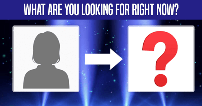 what-are-you-looking-for-right-now