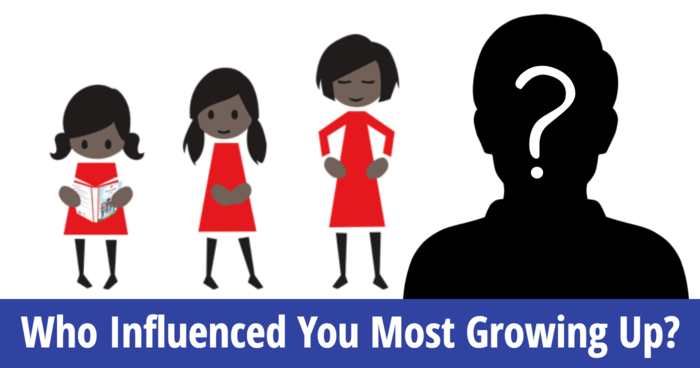 who-influenced-you-most-growing-up