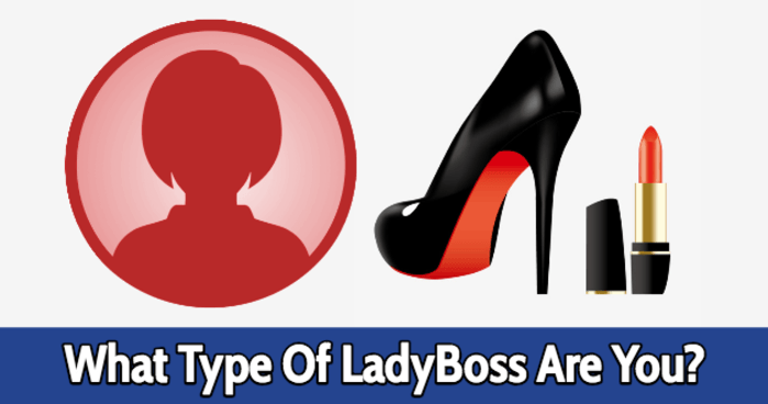 what-type-of-ladyboss-are-you