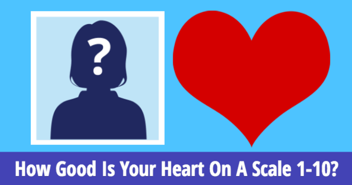 how-good-is-your-heart-on-a-scale-1-10