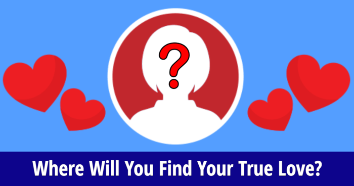 where-will-you-find-your-true-love