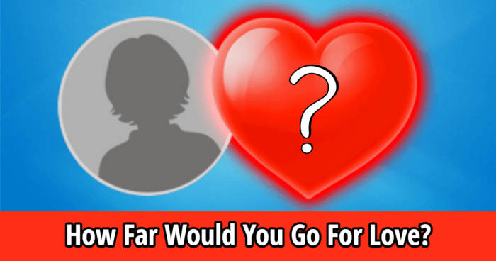 how-far-would-you-go-for-love