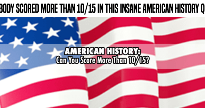 nobody-scored-more-than-10-15-in-this-insane-american-history-quiz