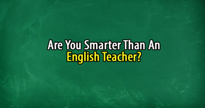 are-you-smarter-than-an-english-teacher