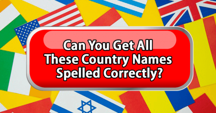 only-half-of-all-people-get-these-country-names-spelled-correctly-can-you