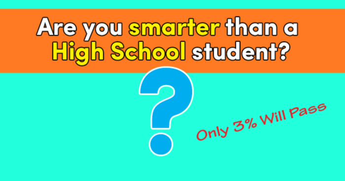 are-you-smarter-than-a-high-school-student