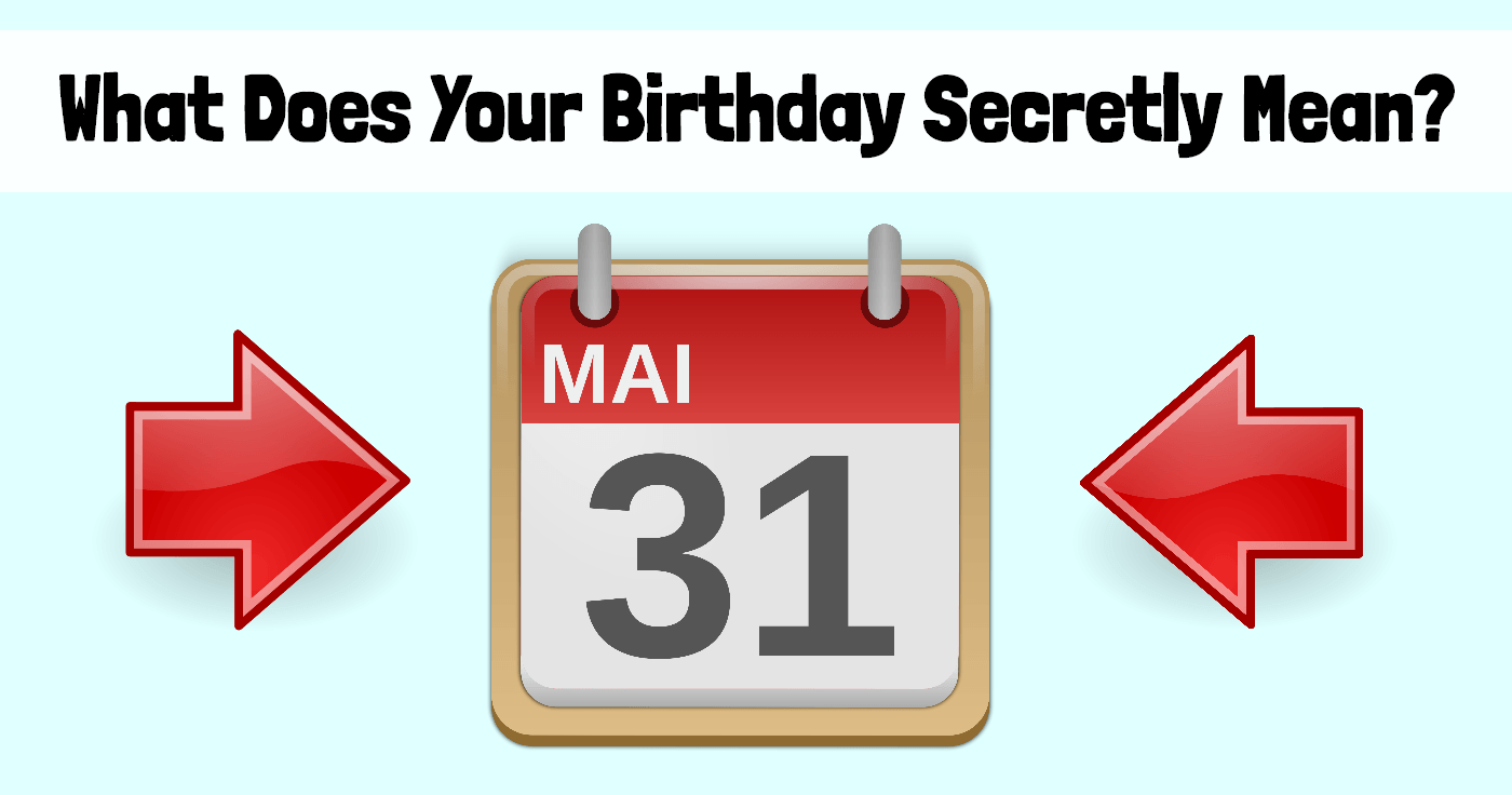 What Does Your Birthday Secretly Mean?