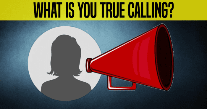What Is You True Calling?