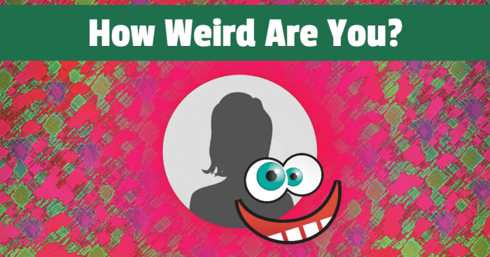 How Weird Are You?
