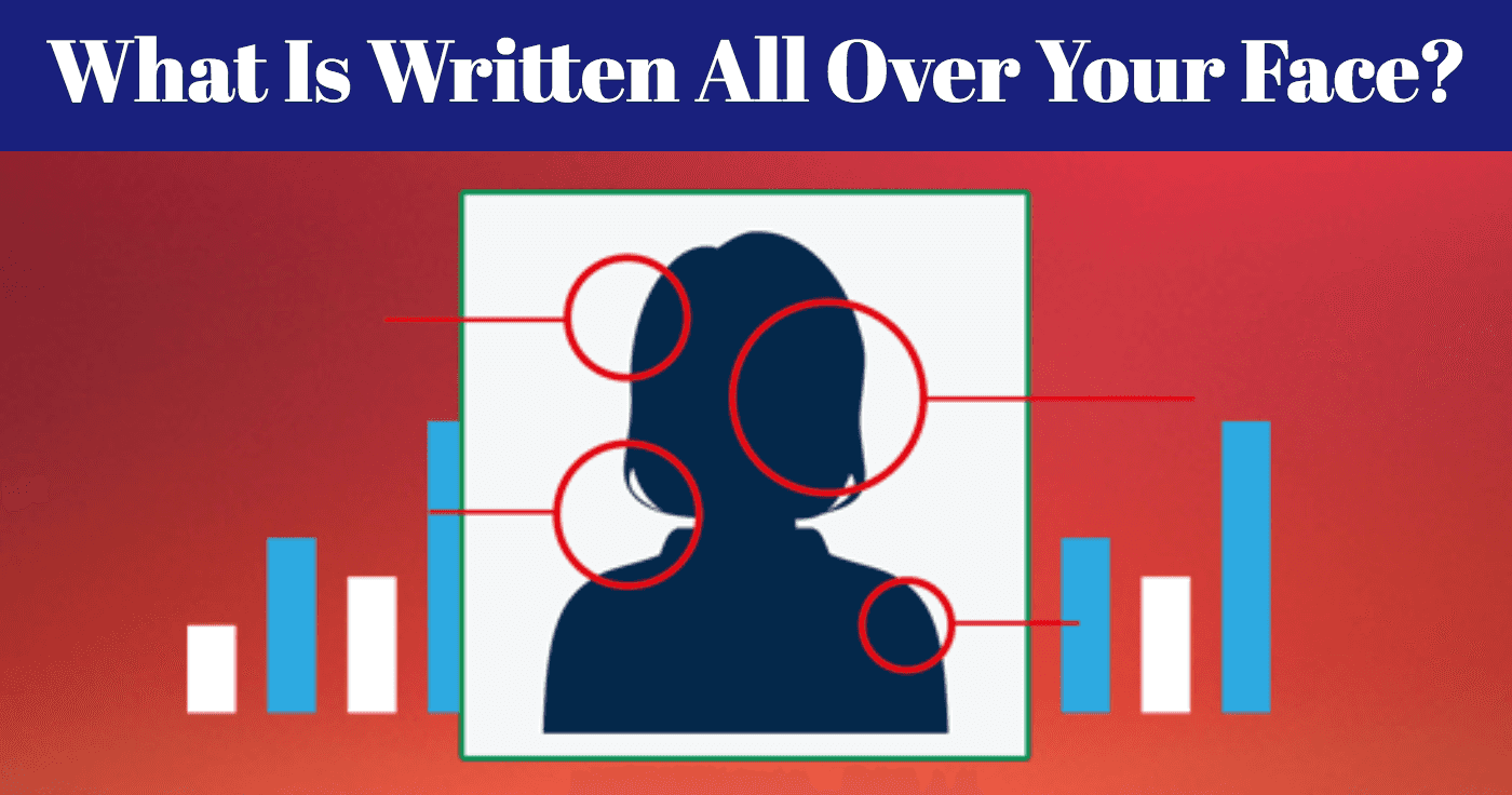 What Is Written All Over Your Face?