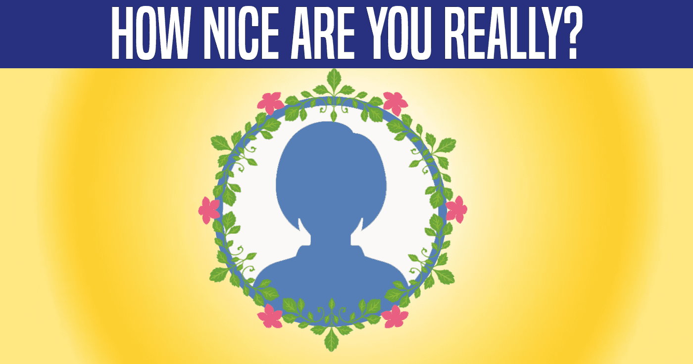 How Nice Are You Really?